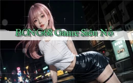 bong68 game siêu nổ