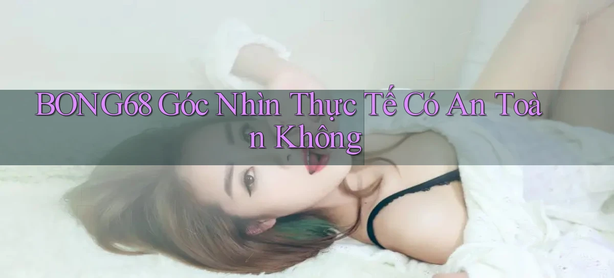 bong68   Tải Ứng Dụng Giải Trí   Game 2026