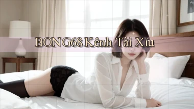 bong68 kênh tài xỉu