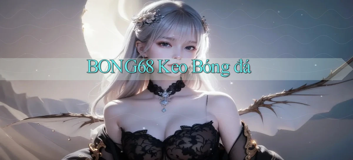 bong68 keo bóng đá