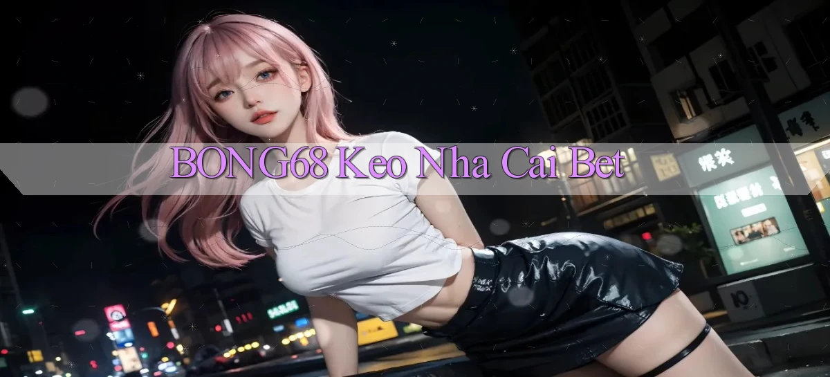 bong68   Tải Ứng Dụng Giải Trí   Game 2026