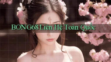 bong68 liên hệ toàn quốc