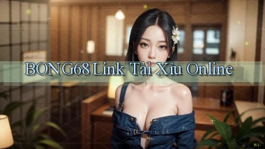 bong68 link tài xỉu online