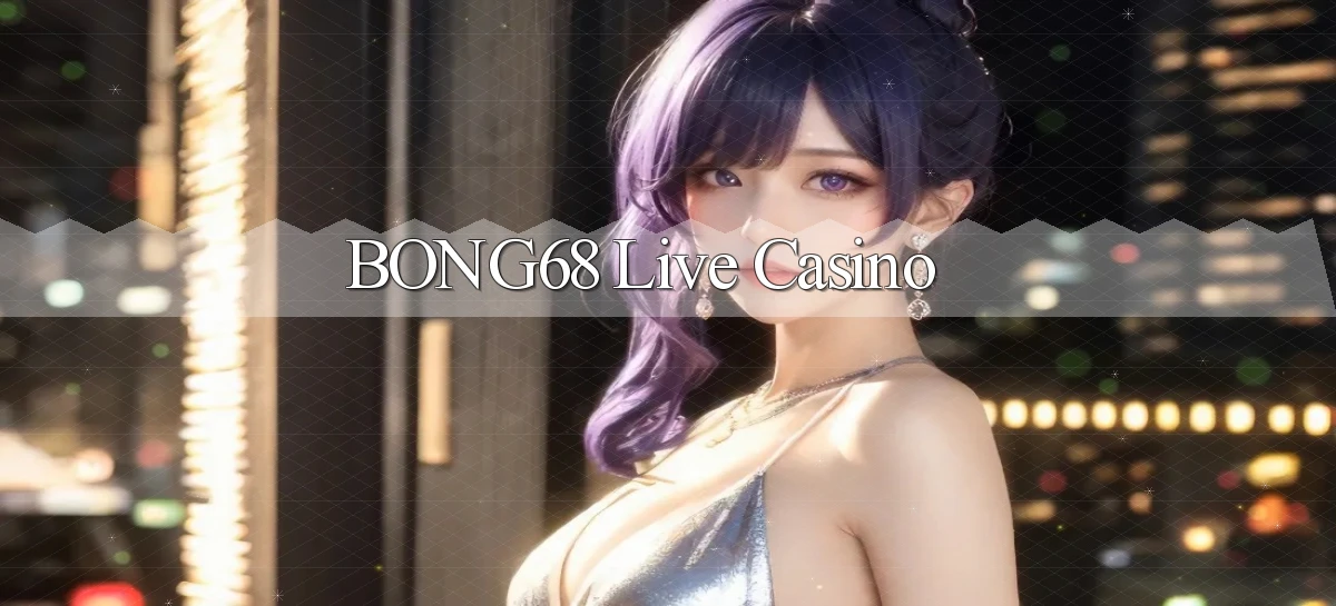 bong68 live casino