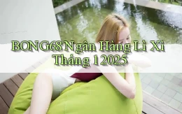 bong68 ngân hàng lì xì tháng 1 2025