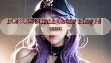bong68 nhanh chóng bằng momo