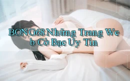 bong68 những trang web cờ bạc uy tín