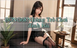 bong68 những trò chơi đánh bài
