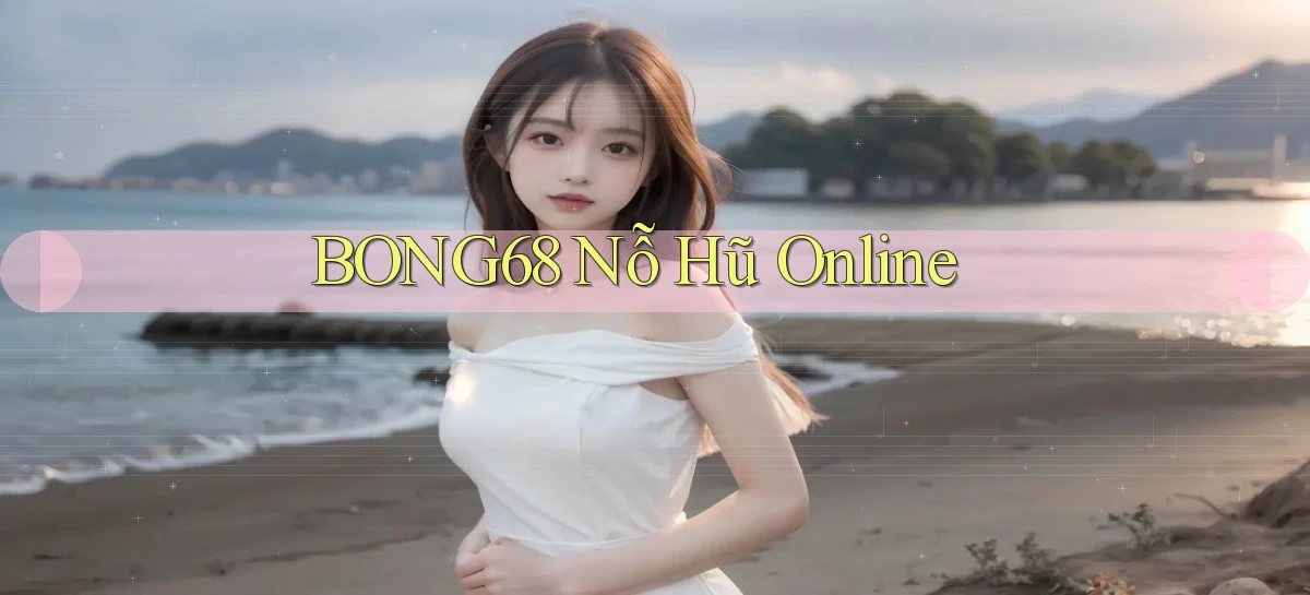 bong68   Tải Ứng Dụng Giải Trí   Game 2026