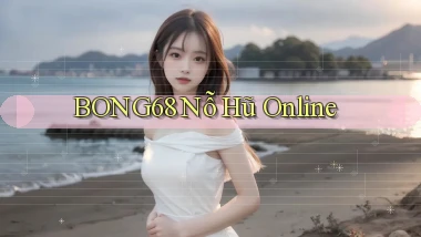 bong68 nỗ hũ online