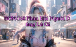 bong68 phản hồi người dùng là gì