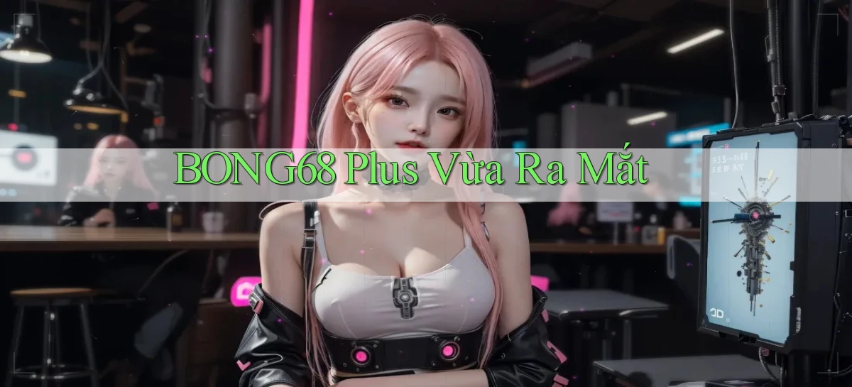 bong68   Tải Ứng Dụng Giải Trí   Game 2026