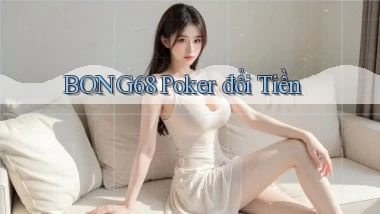 bong68 poker đổi tiền