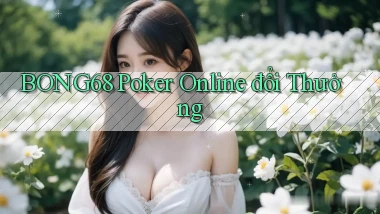 bong68 poker online đổi thưởng