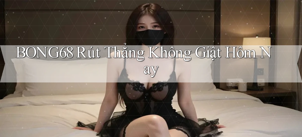 bong68   Tải Ứng Dụng Giải Trí   Game 2026