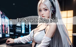 bong68 siêu nỗ