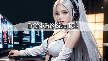 bong68 siêu nỗ
