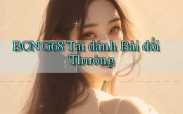 bong68 tai đánh bài đổi thưởng