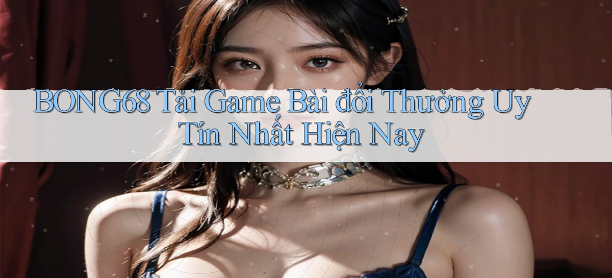 bong68   Tải Ứng Dụng Giải Trí   Game 2026