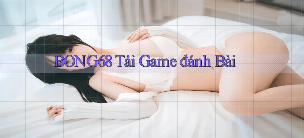 bong68 tải game đánh bài