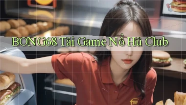 bong68 tải game nổ hũ club