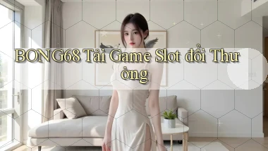 bong68 tải game slot đổi thưởng