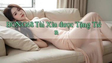 bong68 tài xỉu được tặng tiền