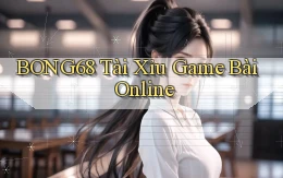bong68 tài xỉu game bài online