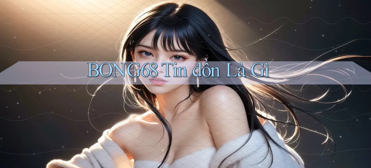 bong68   Tải Ứng Dụng Giải Trí   Game 2026