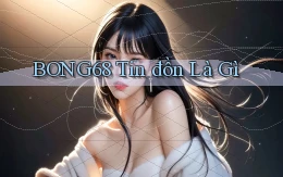 bong68 tin đồn là gì