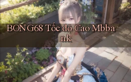 bong68 tốc độ cao mbbank