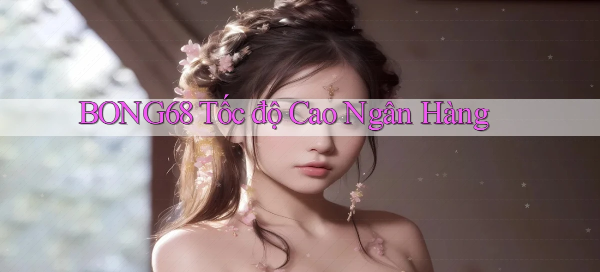 bong68   Tải Ứng Dụng Giải Trí   Game 2026