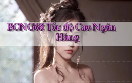 bong68 tốc độ cao ngân hàng