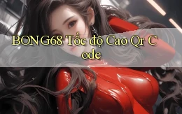 bong68 tốc độ cao qr code