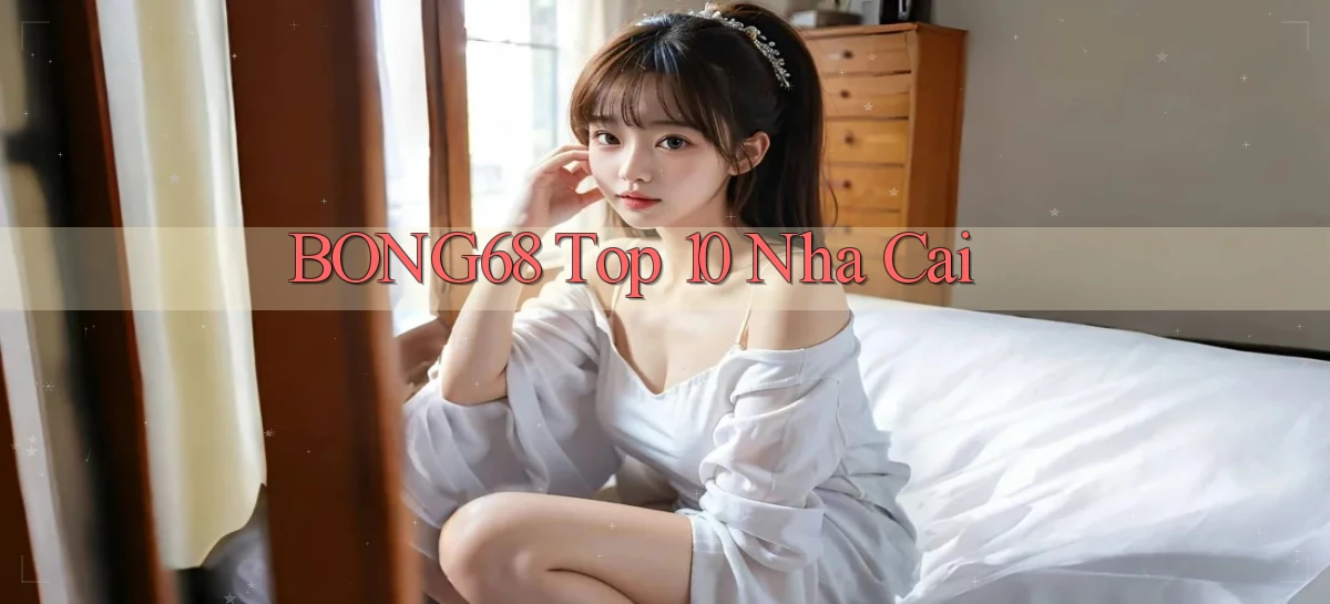 bong68 top 10 nha cai