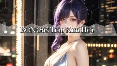 bong68 trác kim hoa