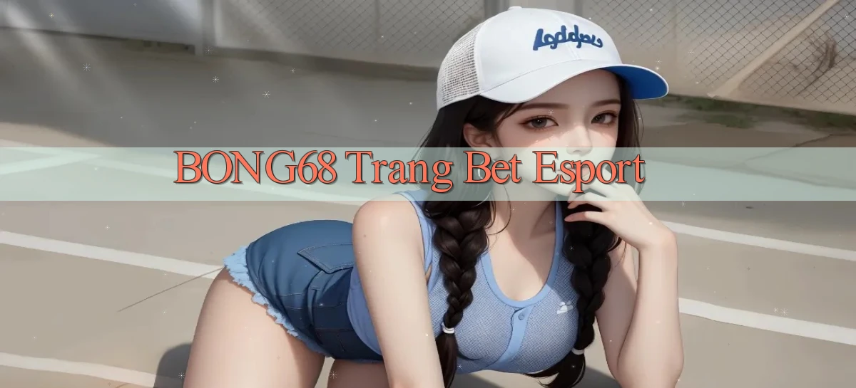 bong68 trang bet esport