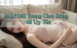 bong68 trang chơi bóng đá uy tín