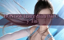 bong68 trang đánh bài uy tín