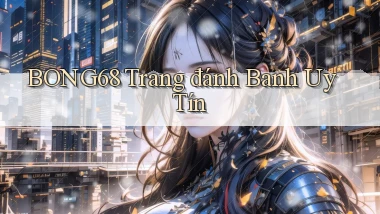 bong68 trang đánh banh uy tín