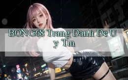 bong68 trang danh de uy tin