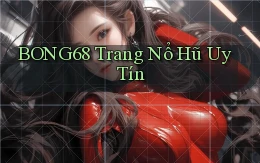 bong68 trang nổ hũ uy tín