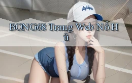 bong68 trang web nổ hũ