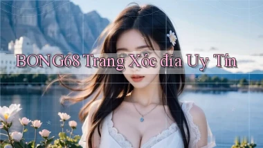 bong68 trang xóc đĩa uy tín