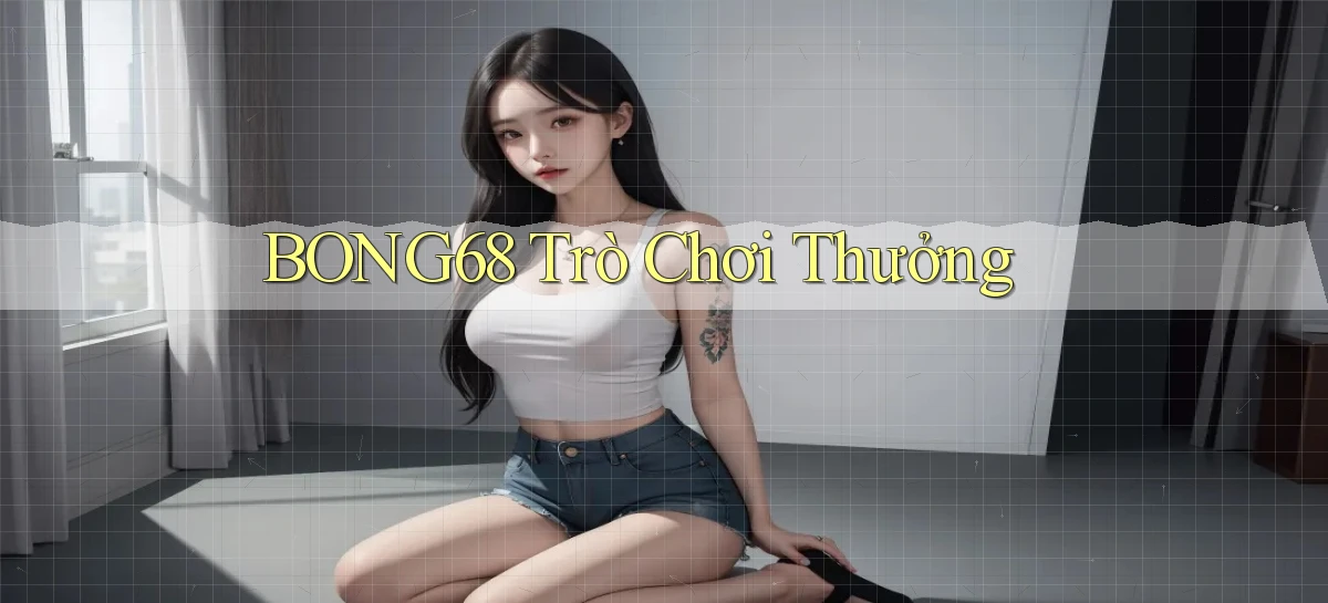 bong68   Tải Ứng Dụng Giải Trí   Game 2026