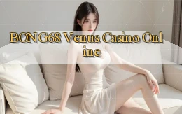 bong68 venus casino online