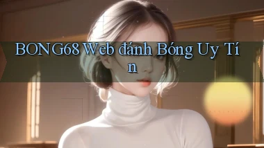 bong68 web đánh bóng uy tín