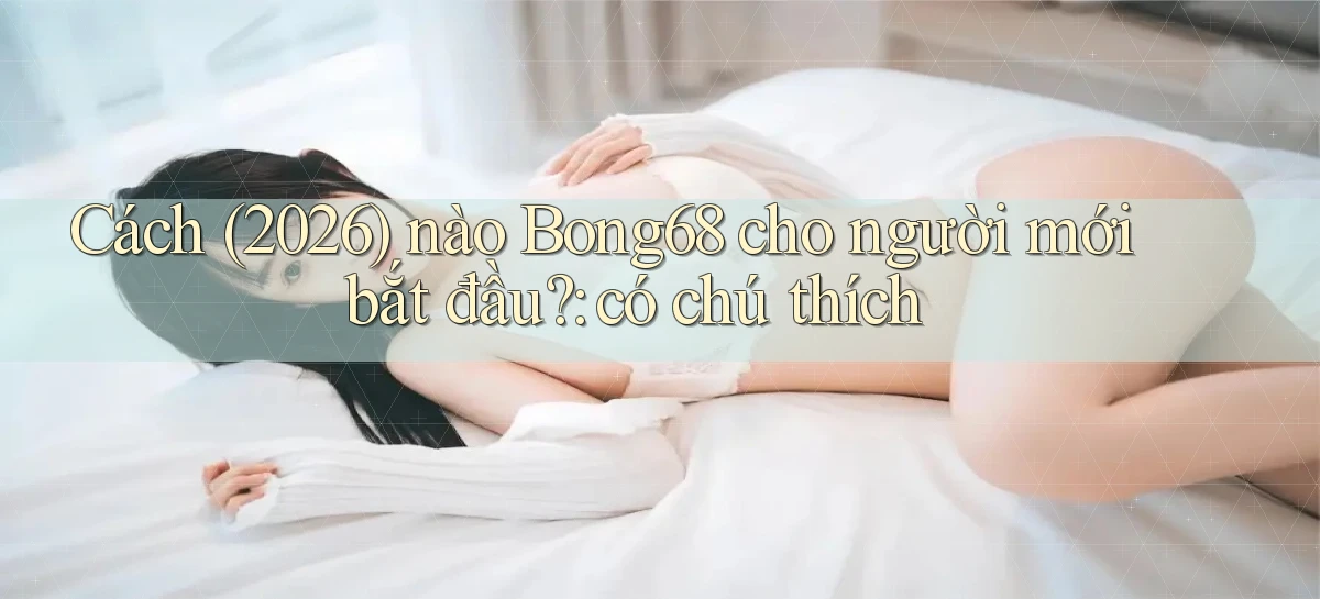 bong68   Tải Ứng Dụng Giải Trí   Game 2026