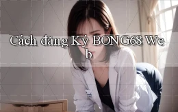 cách đăng ký bong68 web