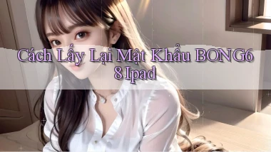 cách lấy lại mật khẩu bong68 ipad